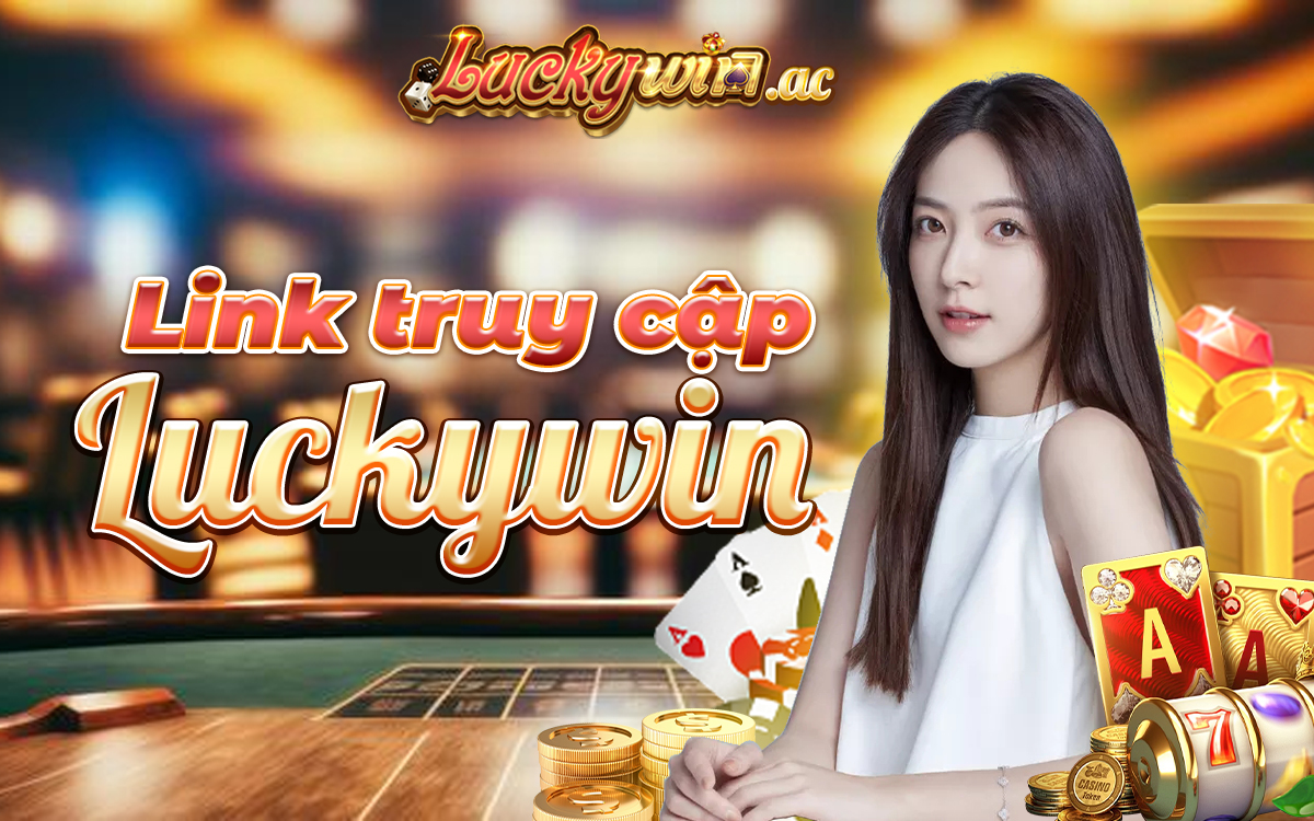 Link truy cập Luckywin