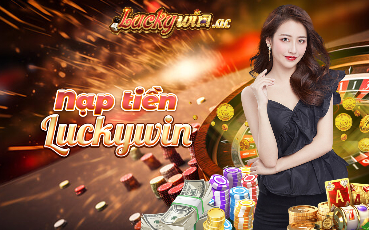 Nạp tiền Luckywin